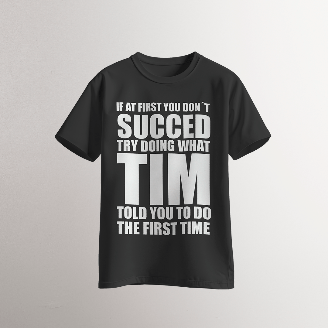 Try What Tim Told You T-Shirt - Neven Online Retail