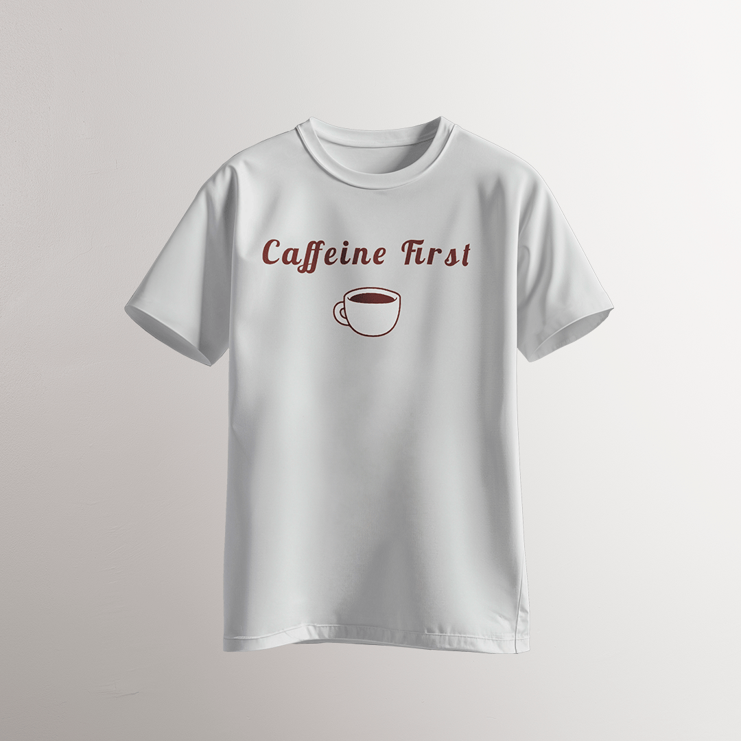 Caffeine First ☕ T-Shirt - Neven Online Retail