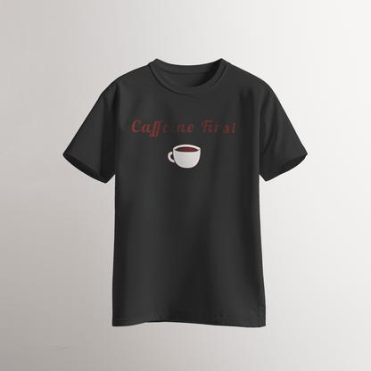 Caffeine First ☕ T-Shirt - Neven Online Retail