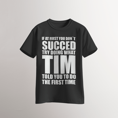 Try What Tim Told You T-Shirt - Neven Online Retail