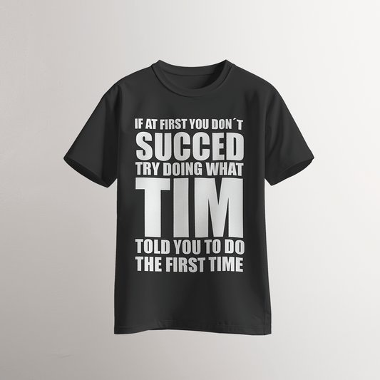 Try What Tim Told You T-Shirt - Neven Online Retail