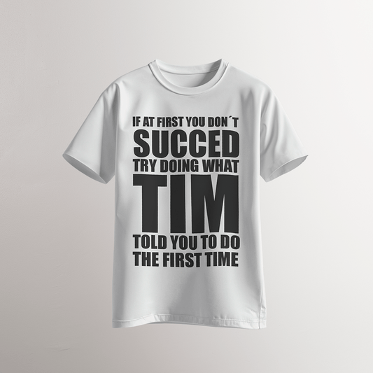 Try What Tim Told You T-Shirt - Neven Online Retail